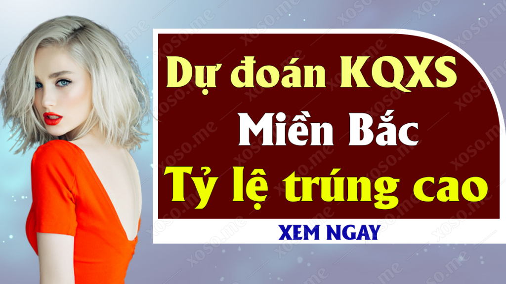 Dự đoán xổ số miền Bắc chính xác nhất